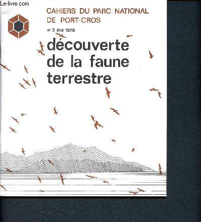 Cahier du parc national du Port-Cros N3 t 1978 - Dcouverte de la faune terrestre - Oiseaux terrestres et marins - Les amphibiens - Les mammifres - L'intervention de l'homme - Le monde des oiseaux de l'le - Oirgine d'une faune insulaire -Les reptiles