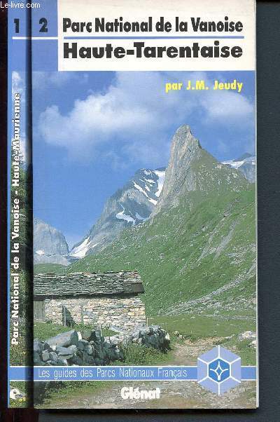 Parc national de la Vanoise - Haute-Maurienne et Haute-Tarentaise - Le guide des parcs nationaux franais - Tome 1 et Tome 2 : 2 volumes