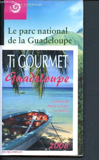 Ti Gourmet Guadeloupe - La dsirade - Marie-Galante - Les saintes - 2008 - Brochure publiciaire + Le parc national de la Guadeloupe