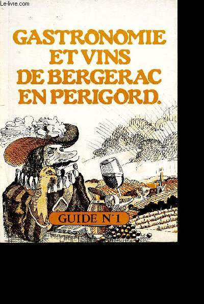 Gastronomie et vins de Bergerac en Perigord - Guide N1