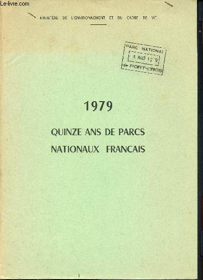 1979 Quinze ans de parcs nationaux franais - Ministre de l'environnement et du cadre de vie - Compte-rendus et recommandations des quatres groupes de travail - Vers les parcs du XXIme sicle, lments pour une polituqe  long terme