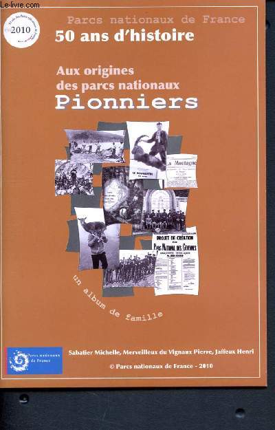 Parcs nationaux de France - 50 ans d'histoire - Aux origines des parcs nationaux pionniers- Un album de famille