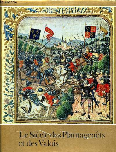 Le sicle des Plantagents et des Valois - La lutte pour la suprmatie 1328 - 1498