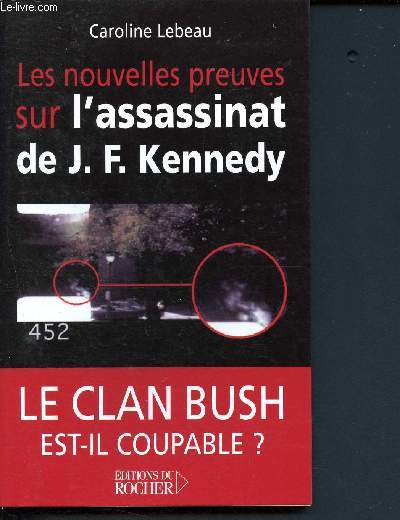Les nouvelles preuves sur l'assassinat de John Fitzgerald Kennedy - Le clan Bush coupable?
