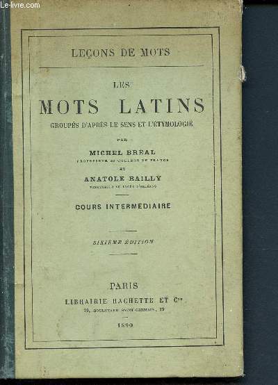 Les mots latins groups d'aprs le sens et l'tymologie - Leons de mots - Cours intermdiaire - 6me dition