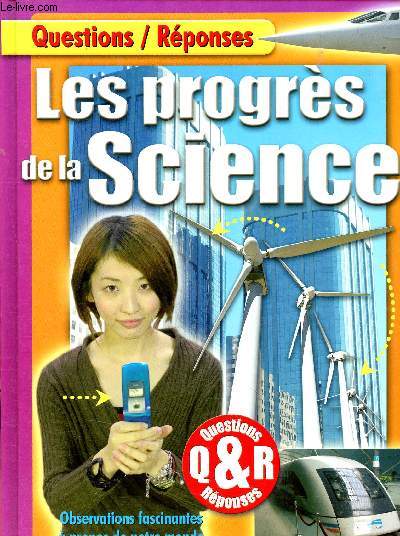 Questions / rponses - Les progrs de la science - Observations fascinantes  propos de notre monde