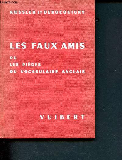 Les faux amis ou les piges du vocabulaire anglais -Conseils aux traducteurs