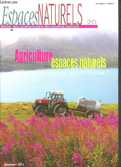 Espaces naturels N20 Octobre 2007- Revue des professionnels des espaces naturels - Agriculture et espaces naturels, vers de nouveaux quilibres? Jean-Paul Rault - Serge Lubineau, l'engagement d'un leveur en faveur de la biodiversit - RN des Cossouls