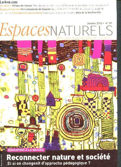Espaces naturels N37 Janvier 2012- Revue des professionnels des espaces naturels-Reconnecter nature et socit, et si on changeait d'approche pdagogique?- Afrique de l'ouest -Produire du sel sur bche pour ne pas dtruire les mangroves-Parc Amazonien