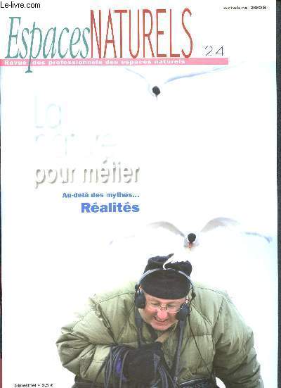 Espaces naturels N24 Octobre 2008- Revue des professionnels des espaces naturels-La nature pour mtier, au-del des mythes...Ralits - L'espace Glacialis- Vautours et charniers, ont-ils chang de comportement? -L'irlande du nord vers le tourisme durable