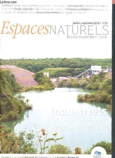 Espaces naturels N51 juillet septembre 2015- Revue des professionnels des espaces naturels-Industriels, mieux se connatre, mieux collaborer- Soutenir les actions locales pour lutter contre le trafic- L'extinction d'exprience de nature- Le bio