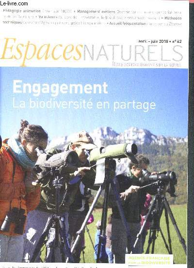 Espaces naturels N62 Avril Juin 2018- Revue des professionnels des espaces naturels-Engagement, la biodiversit en partage- Crer son MOOC- Devenir fonctionnaire territorial pour protger la nature- Brsil -Birdfair- Des palmier  Calais?