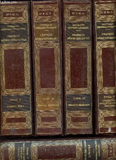 Pratique mdico-chirurgicale - Tome I - II - III - IV - V - VI - VII - VIII - IX - X : 10 volumes - Abasie Bile- Biopsie dmence- dmodex grontoxon- gestation intestin grle (stnose) -intestin grle ( tumeurs) niaouli - nicotine podophylle- 3me P.M.C