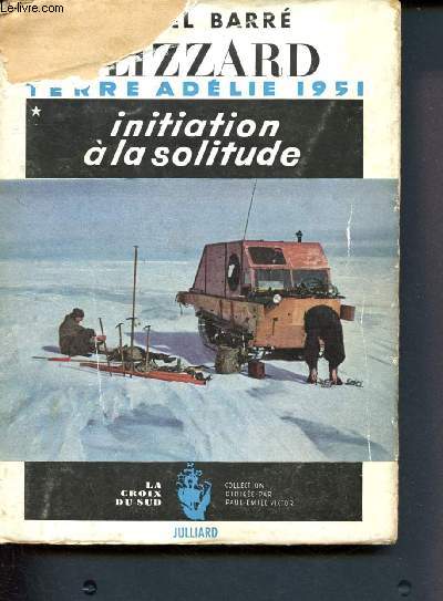 Blizzard (terre adlie 1951) - Initiation  la solitude- Collection la croix du sud