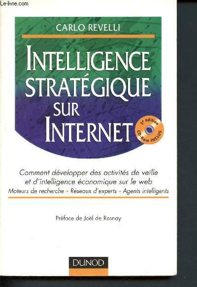 Intelligence stratgique sur internet : comment dvelopper des activits de veille et d'intelligence- moteur de recherche - rseaux d'experts - agents intelligents