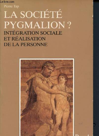 Socit Pygmalion ? Intgration sociale et ralisation de la personne - Collection Organisation et sciences humaines