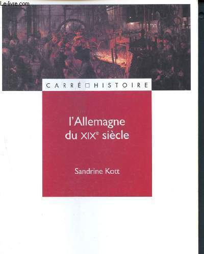 L'Allemagne au XIXe sicle - Collection Carr d'histoire 45 -