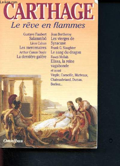 Carthage : le rêve en flammes - Collection Omnibus- Virigle, Corneille, Marivaux, Chateaubriand, Dumas, Berlioz