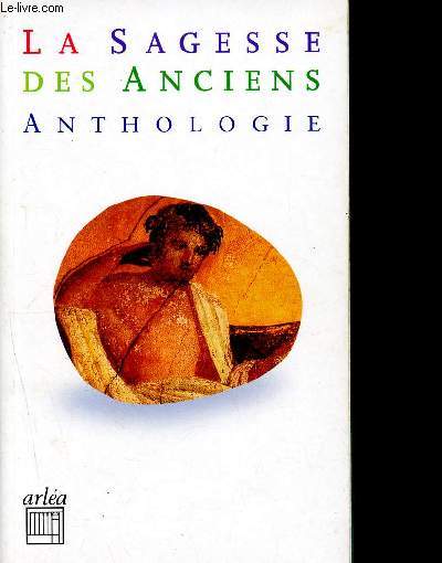 La sagesse des anciens : anthologie d'auteurs grecs et latins - N67