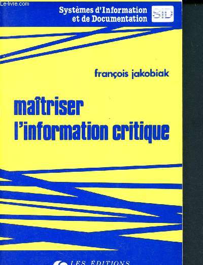 Matriser l'information Critique - Collection Systmes d'information et de documentatin