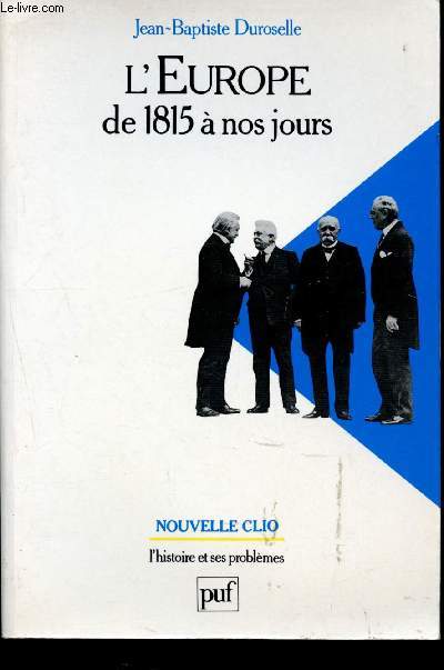 L'Europe de 1815  nos jours - Vie politique et relations internationales - L'histoire et ses problmes- Nouvelle Clio