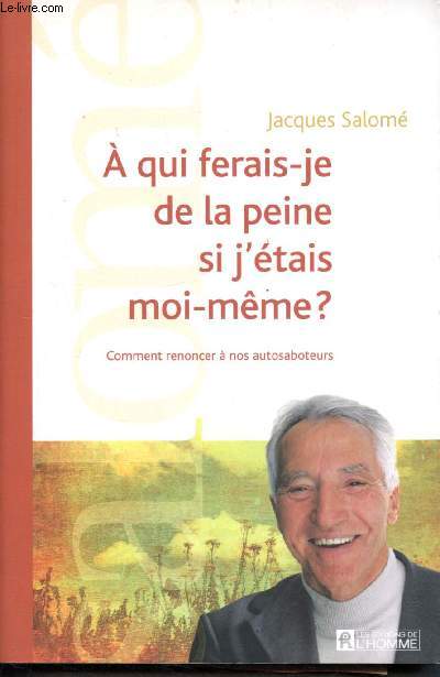 A qui ferais-je de la peine si j'tais moi mme? comment renoncer  nos autosaboteurs