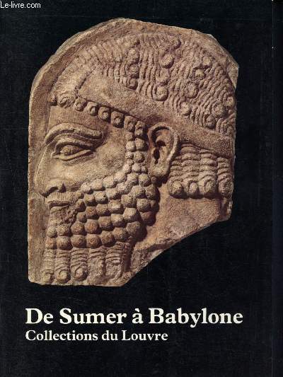 De sumer  Babylone - Collections du Louvre