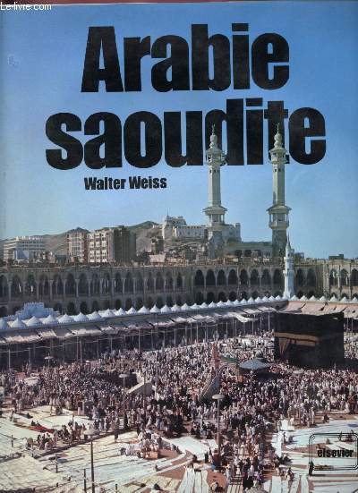 Arabie saoudite - La fin des milles et une nuits, crpuscule en Orient, aperu gographique, Can et Abel : le pays et ses habitants, cits et citadins, le prsent : ptrole ou Allah?, l'islam, Inshalla Bukra ou l'avenir du pays....