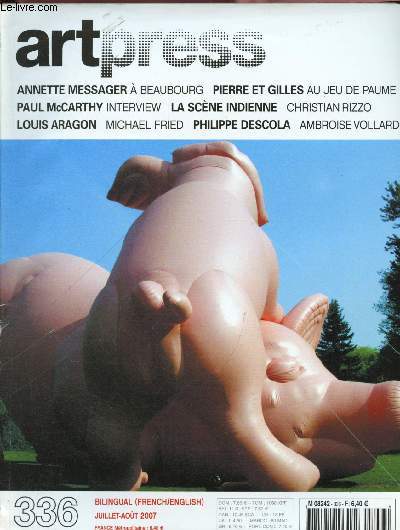 Art press N336 Juillet Aot 2007- Annette Messager  Beaubourg- Pierre et Gilles au jeu de paume- Paul McCarthy interview- La scne indienne - Christian Rizzo - Louis Aragon - Michael Fried - Philippe Descola - Ambroise Vollard