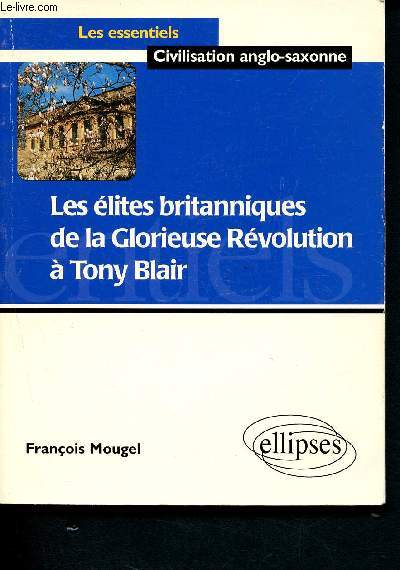 Les lites britanniques de la glorieuse rvolution  Tony Blair (1688-2005)- Les essentiels de civilisation anglo-saxonne