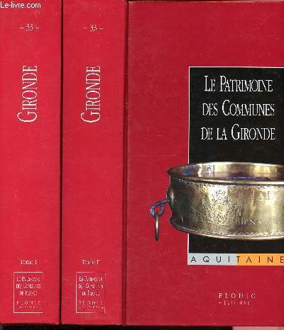 Le patrimoine des communes de la gironde - 2 volumes : tomes 1 + tome 2 - collection le patrimoine des communes de france - Aquitaine