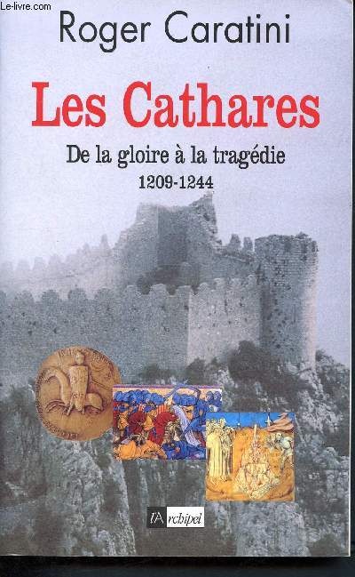 Les cathares - de la gloire  la tragdie 1209 - 1244