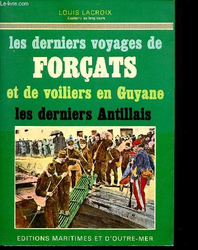 Les derniers voyages de forats et de voiliers en Guyane - les derniers antillais