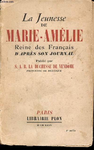 La jeunesse de Marie-Amlie - Reine des franais d'aprs son journal