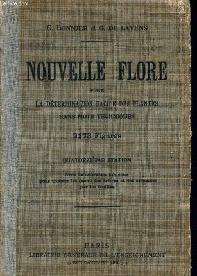 Nouvelle flore pour la dtermination des plantes sans mots techniques - 2173 figures - avec de nouveaux tableaux pour trouver les noms des arbres et des arbustes par les feuilles - toutes les espces vasculaires des environs de Paris