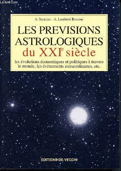 Les prvisions astrologiques du XXIe sicle - Les volutions conomiques et politiques  travers le monde, les vnements extraordinaires...