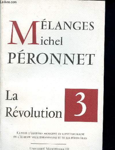 Mlanges  la memoire de Michel Peronnet - 3 la rvolution franaise