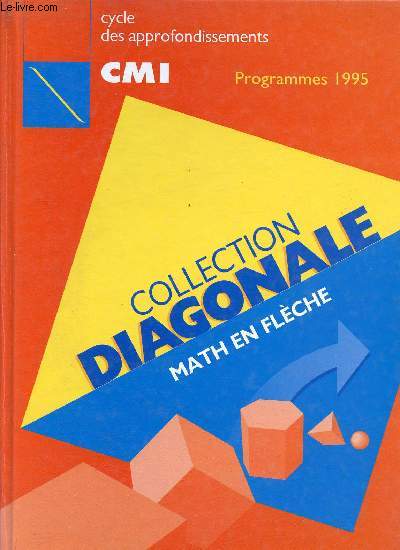 Math en flèche, CM1 - cycles des approfondissements - conforme aux programmes de 1995 - collection diagonale