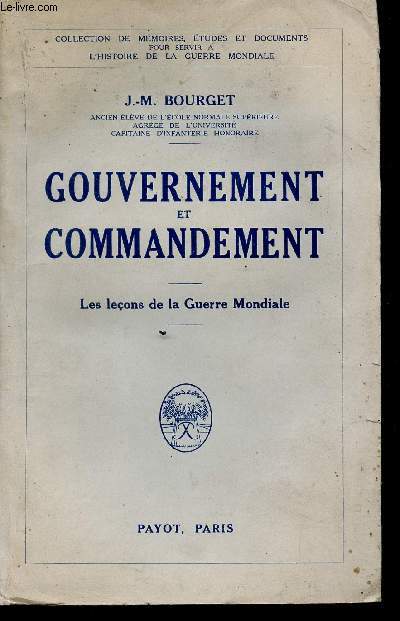 Gouvernement et commandement - les leons de la guerre mondiale - Collection de mmoires, tudes et documents pour servir  l'histoire de la guerre mondiale