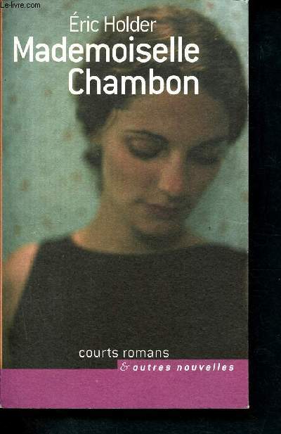 Mademoiselle chambon - Collection Courts romans et autres nouvelles