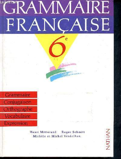 Grammaire franaise 6me - grammaire, conjugaison, orthographe, vocabulaire, expression