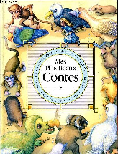 Mes plus beaux contes - alice aux pays de marveilles - la belle et la bete - pinocchio - et bien d'autres contes