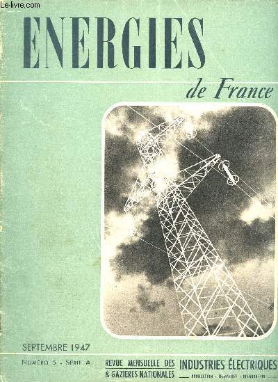 Energies de France - N5 Septembre 1947 Srie A - revue mensuelle des industries lectriques et gazires nationales - production - transport- distribution-Dveloppement du programme d'quipement d'lctricit de France, l'industrie du gaz aux tats-unis