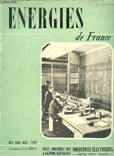Energies de France - N6-7-8 Oct Nov Dc 1947 Srie A - revue mensuelle des industries lectriques et gazires nationales - production - transport- distribution- L'alimentation en gaz de Marseille, le centre d'apprentissage de la Prollire