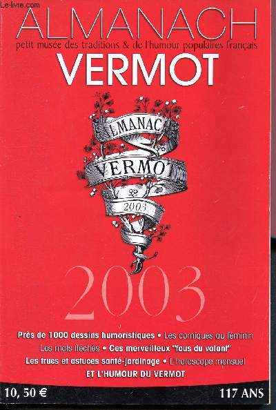 Almanach Vermot 2003 - 117 ans - N113 - le seul vritable almanach - Petit muse des traditions et de l'humour populaires franais- 1000 dessins humoristiques, les comiques au fminin, ces merveilleux 