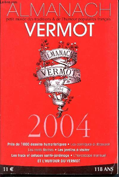 Almanach Vermot 2004 - 118 ans - N114 - le seul vritable almanach - Petit muse des traditions et de l'humour populaires franais- les comiques  dcouvrir- dessins humoristiques, les jardins  visiter, humour Vermot