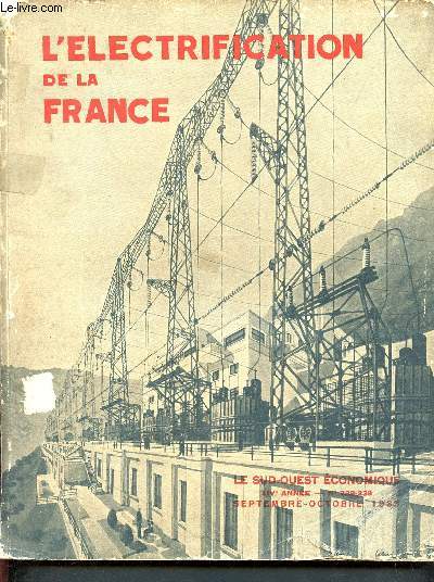 l'lctrification de la France - production et distribution de l'electricite - l'electrification des chemins de fer - numero special de propagande publie par le sud ouest economique 14me annee n238-239 sept-oct 1933