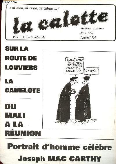 La calotte N376 Juin 1991 Mensuel satirique - ni dieu, ni csar, ni tribun- Sur la route de Louviers - la camelote - du Mali  la Runion - portrait d'homme clbre : Joseph MacCarthy - un ambassadeur du moyen-age  Paris