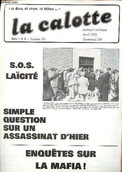 La calotte N374 Avril 1991 Mensuel satirique - ni dieu, ni csar, ni tribun- S.O.S lacit - simple question sur un assassinat d'hier - enqute sur la mafia! - du fric pour l'ducation - au thatre on vanglise