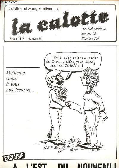 La calotte N381 Janvier 1992 Mensuel satirique - ni dieu, ni csar, ni tribun- A l'est, du nouveau - Meilleurs voeux - pour un hymne  la nouvelle France - si on parlait des lois vichy - Hongrie: silence! - les traces de trotsky - L'glise orthodoxe